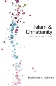 Islam And Christianity: Brothers At Odds Islam And Christianity: Brothers At Odds