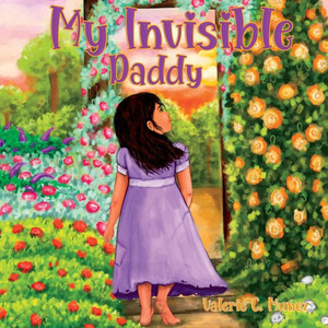 My Invisible Daddy: A Children's Book About God And His Love For Them