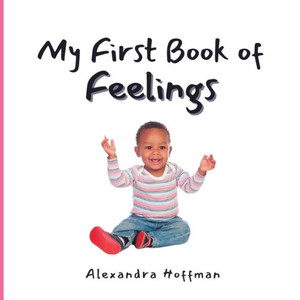 My First Book Of Feelings My First Book Of Feelings