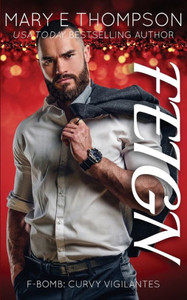 Feign: A Curvy Girl Romantic Suspense (F-Bomb: Curvy Vigilantes)