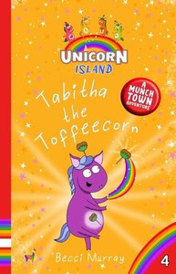 Tabitha The Toffeecorn: Unicorn Island Book 4: Early Readers Age 5-7