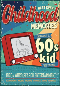 Best Ever Childhood Memories 1960S Word Search Entertainment: Things Only A 60S Kid Will Remember Word Search Book For Adults (Best Ever Childhood Memories Decade Word Search Books For Adults) Best Ever Childhood Memories 1960S Word Search Entertainment: Things Only A 60S Kid Will Remember Word Search Book For Adults (Best Ever Childhood Memories Decade Word Search Books For Adults)