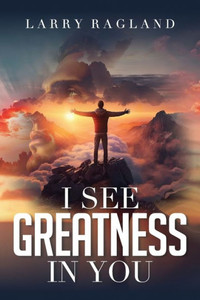 I See Greatness In You I See Greatness In You