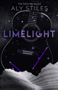 Limelight (The Hold Me Series By Aly Stiles) Limelight (The Hold Me Series By Aly Stiles)