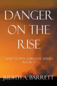 Danger On The Rise (Grid Down Survival Series) Danger On The Rise (Grid Down Survival Series)