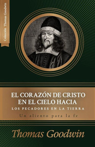 El Corazon De Cristo En El Cielo Hacia Los Pecadores En La Tierra: Un Aliento Para La Fe (Spanish Edition)