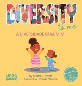 Diversity To Me/ A Diversidade Para Mim: Bilingual Children's Book English Brazilian Portuguese For Kids Ages 3-7/ Livro Infantil Bilíngue Inglês ... Crianças De 3 A 7 Anos (Portuguese Edition) Diversity To Me/ A Diversidade Para Mim: Bilingual Children's Book English Brazilian Portuguese For Kids Ages 3-7/ Livro Infantil Bilíngue Inglês ... Crianças De 3 A 7 Anos (Portuguese Edition)