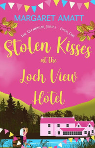 Stolen Kisses At The Loch View Hotel (The Glenbriar Series)