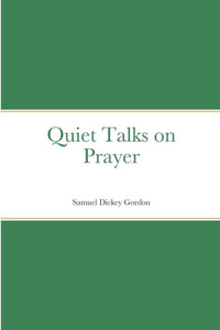 Quiet Talks On Prayer Quiet Talks On Prayer