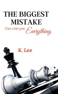 The Biggest Mistake Can Cost You Everything The Biggest Mistake Can Cost You Everything