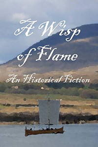 A Wisp of Flame: The Story of Ailean "Nan Sop" Maclean - Scotland's Last Viking Pirate