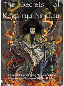 The Secrets of Koga-ryu Ninjutsu The Secrets of Koga-ryu Ninjutsu