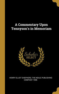 A Commentary Upon Tennyson's in Memoriam A Commentary Upon Tennyson's in Memoriam