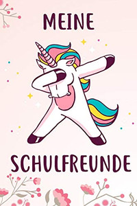 Meine Schulfreunde: Das Einhorn Freundebuch für Madchen zum eintragen für Schule / Grundschule DIN A5 40+ Freunde (German Edition)