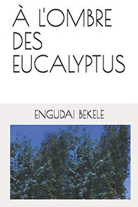A L'OMBRE DES EUCALYPTUS (French Edition)