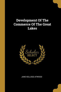 Development Of The Commerce Of The Great Lakes Development Of The Commerce Of The Great Lakes