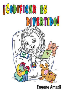 ¡Codificar es divertido! (Spanish Edition) ¡Codificar es divertido! (Spanish Edition)