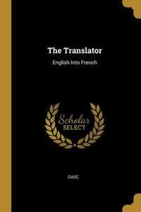 The Translator: English Into French The Translator: English Into French