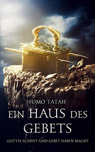 Ein Haus Des Gebets: Gottes Schrift Und Gebet Haben Macht (German Edition) Ein Haus Des Gebets: Gottes Schrift Und Gebet Haben Macht (German Edition)