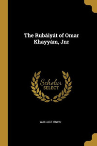 The Rubáiyát of Omar Khayyám, Jnr The Rubáiyát of Omar Khayyám, Jnr