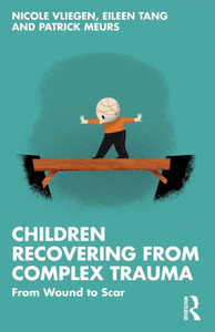 Children Recovering from Complex Trauma Children Recovering from Complex Trauma