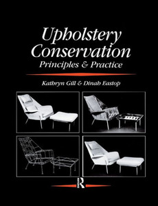 Upholstery Conservation: Principles and Practice: Principles and Practice Upholstery Conservation: Principles and Practice: Principles and Practice