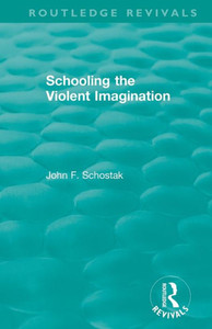 Schooling the Violent Imagination (Routledge Revivals)