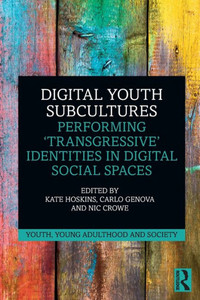 Digital Youth Subcultures (Youth, Young Adulthood and Society) Digital Youth Subcultures (Youth, Young Adulthood and Society)