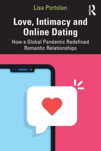 Love, Intimacy and Online Dating Love, Intimacy and Online Dating
