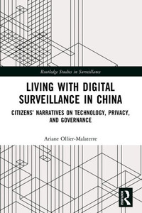 Living with Digital Surveillance in China (Routledge Studies in Surveillance)