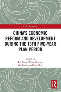 Chinas Economic Reform and Development during the 13th Five-Year Plan Period (China Perspectives) Chinas Economic Reform and Development during the 13th Five-Year Plan Period (China Perspectives)