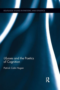 Ulysses and the Poetics of Cognition (Routledge Studies in Rhetoric and Stylistics)