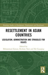 Resettlement in Asian Countries (Routledge Studies in Development, Displacement and Resettlement) Resettlement in Asian Countries (Routledge Studies in Development, Displacement and Resettlement)