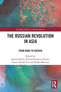 The Russian Revolution in Asia (Routledge Studies in Modern History)
