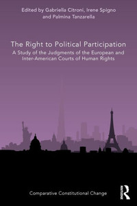 The Right to Political Participation: A Study of the Judgments of the European and Inter-American Courts of Human Rights (Comparative Constitutional Change)