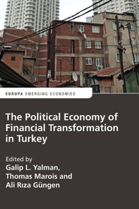 The Political Economy of Financial Transformation in Turkey (Europa Perspectives: Emerging Economies) The Political Economy of Financial Transformation in Turkey (Europa Perspectives: Emerging Economies)