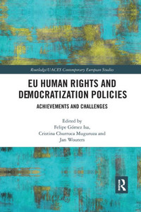 EU Human Rights and Democratization Policies: Achievements and Challenges (Routledge/UACES Contemporary European Studies)