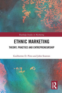 Ethnic Marketing (Routledge Studies in Marketing) Ethnic Marketing (Routledge Studies in Marketing)