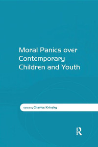 Moral Panics over Contemporary Children and Youth Moral Panics over Contemporary Children and Youth