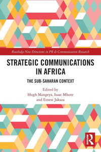 Strategic Communications in Africa (Routledge New Directions in PR & Communication Research) Strategic Communications in Africa (Routledge New Directions in PR & Communication Research)