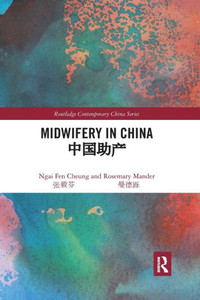 Midwifery in China (Routledge Contemporary China Series) Midwifery in China (Routledge Contemporary China Series)