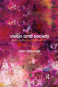 Vision and Society: Towards a Sociology and Anthropology from Art (Routledge Advances in Sociology) Vision and Society: Towards a Sociology and Anthropology from Art (Routledge Advances in Sociology)