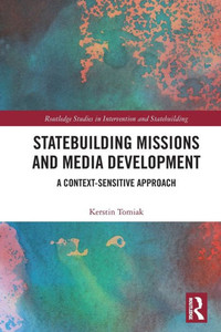 Statebuilding Missions and Media Development (Routledge Studies in Intervention and Statebuilding)