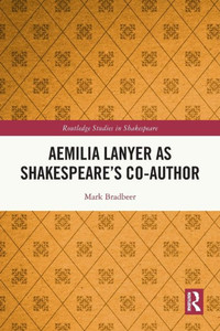Aemilia Lanyer as Shakespeares Co-Author (Routledge Studies in Shakespeare)