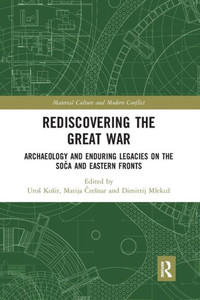 Rediscovering the Great War (Material Culture and Modern Conflict) Rediscovering the Great War (Material Culture and Modern Conflict)