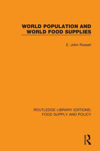 World Population and World Food Supplies (Routledge Library Editions: Food Supply and Policy) World Population and World Food Supplies (Routledge Library Editions: Food Supply and Policy)