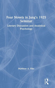 Four Novels in Jungs 1925 Seminar: Literary Discussion and Analytical Psychology Four Novels in Jungs 1925 Seminar: Literary Discussion and Analytical Psychology