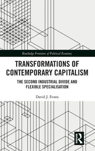 Transformations of Contemporary Capitalism (Routledge Frontiers of Political Economy) Transformations of Contemporary Capitalism (Routledge Frontiers of Political Economy)
