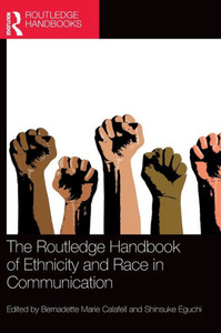 The Routledge Handbook of Ethnicity and Race in Communication (Routledge Handbooks in Communication Studies)
