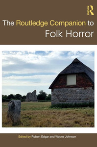 The Routledge Companion to Folk Horror (Routledge Literature Companions)